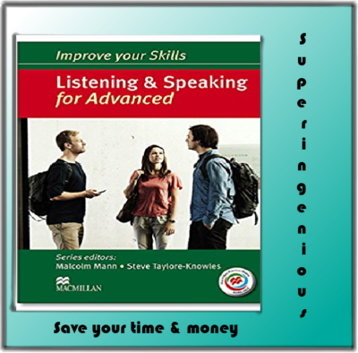 IMPROVE YOUR SKILLS: LISTENING AND SPEAKING FOR ADVANCED