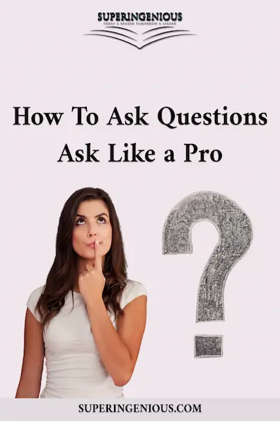 How To Ask Questions: Ask Like a Pro
