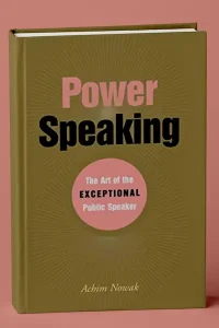 Power Speaking-The Art of the Exceptional Public Speaker