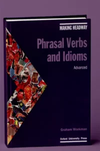 Making Headway Phrasal Verbs and Idioms