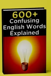 +600 Confusing English Words Explained