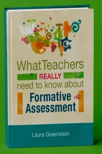 What Teachers Really Need to Know About Formative Assessment