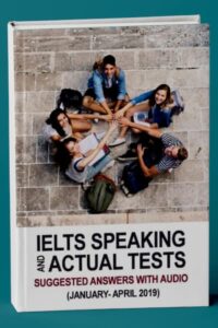 IELTS Speaking Actual Tests and Suggested Answers 2019