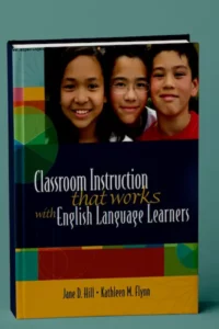 Classroom Instruction That Works with English Language Learners