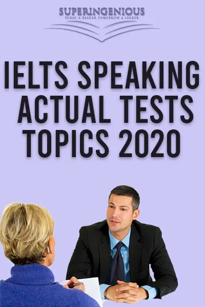 IELTS Speaking Actual Tests Topics 2020 - Superingenious