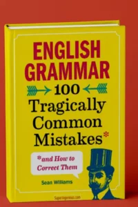 English Grammar 100 Tragically Common Mistakes