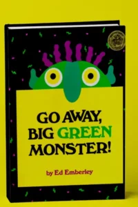 Go Away, Big Green Monster by Ed Emberley