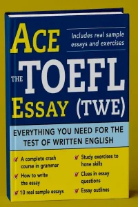 Ace the TOEFL Essay (TWE)