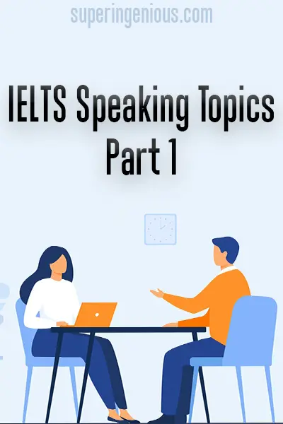 Ielts Speaking Topics Part 1 - Superingenious