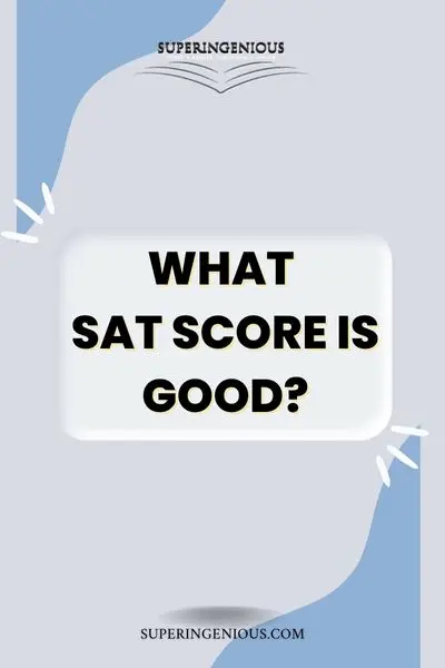 What Is A Good SAT Score? - Superingenious